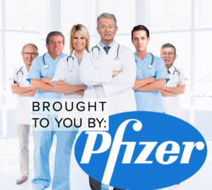 Brought To You By Pfizer™